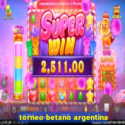 torneo betano argentina